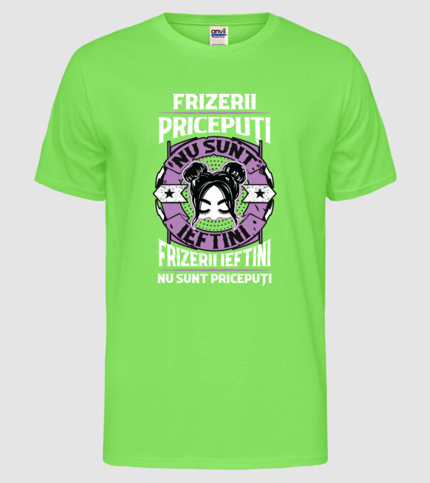 frizerii pricepuți nu sunt ieftini, frizerii ieftini nu sunt pricepuți model verde neon pe tricou