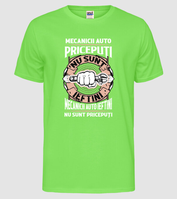 mecanicii auto pricepuți nu sunt ieftini, mecanicii auto ieftini nu sunt pricepuți model verde neon pe tricou