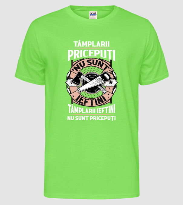 Tâmplarii pricepuți nu sunt ieftini, tâmplarii ieftini nu sunt pricepuți model verde neon pe tricou