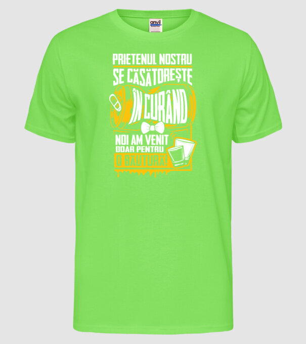 Prietenul nostru se căsătorește în curând model verde neon pe tricou