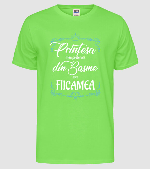Prințesa mea preferată din basme este fiica mea model verde neon pe tricou