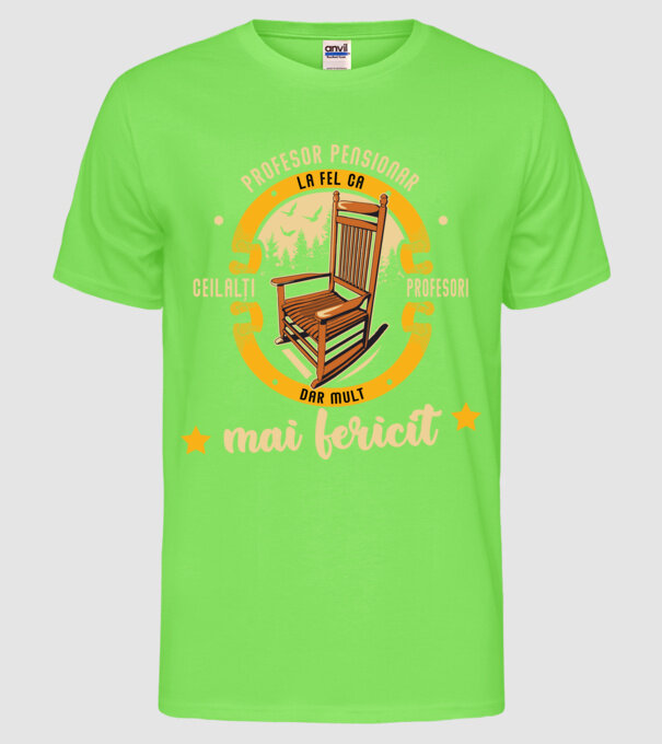 PROFESOR pensionar - la fel ca ceilalți profesori, dar mult mai fericit model verde neon pe tricou