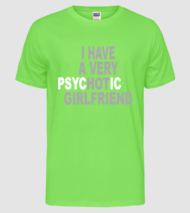 psycHOTic girlfriend model verde neon pe tricou