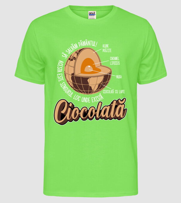 să salvăm Pământul! acesta este singurul loc unde există ciocolată - alune prăjite, caramel lipicios, nuga, ciocolată cu lapte model verde neon pe tricou