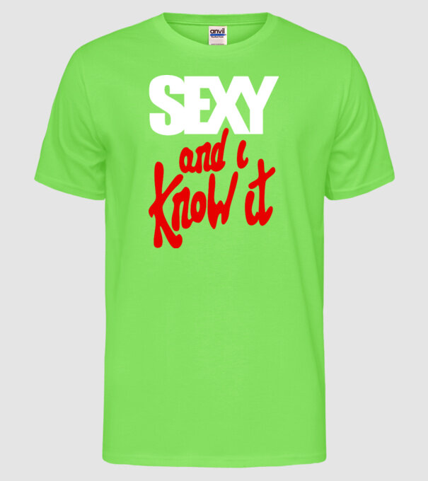 Sexy And I Know It model verde neon pe tricou