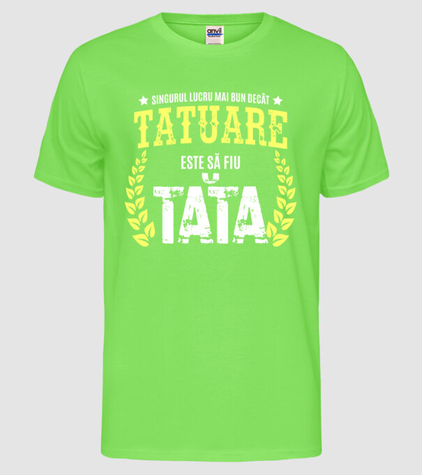 Singurul lucru mai bun decât munca de tatuare este să fii tată model verde neon pe tricou