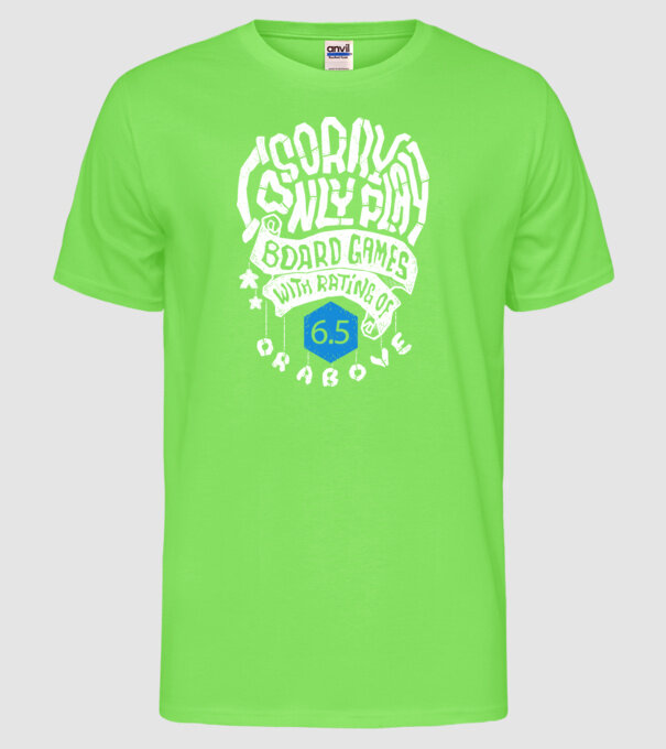 Sorry - I only play board games over rating 6 model verde neon pe tricou