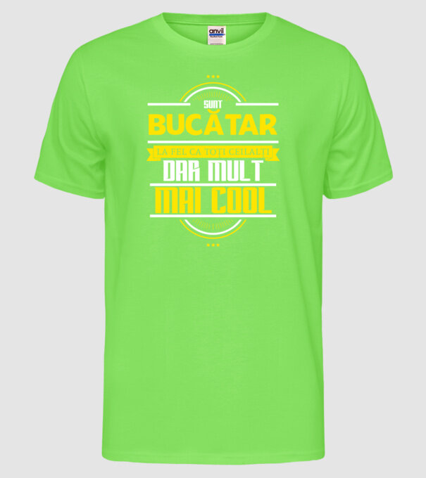 Sunt bucătar, la fel ca toți ceilalți, dar mult mai cool model verde neon pe tricou