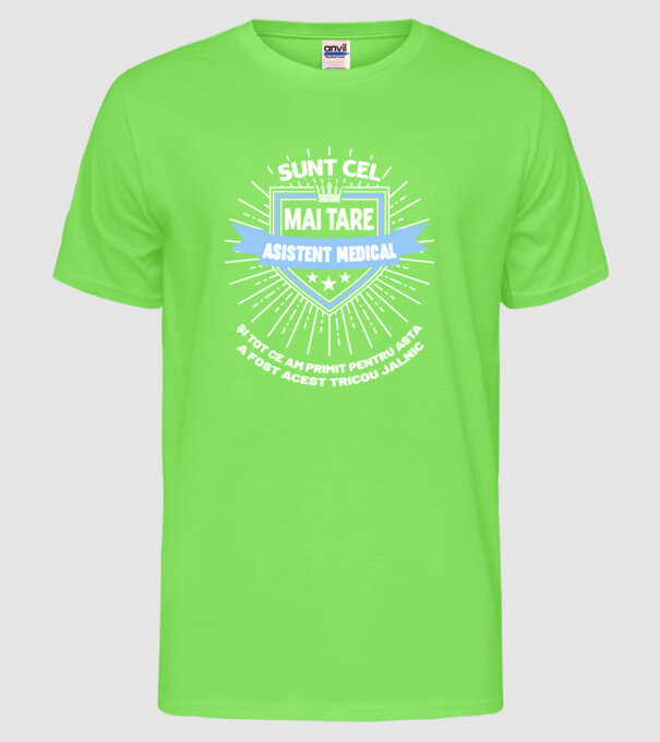 Sunt cel mai tare asistent medical și tot ce am primit pentru asta a fost acest tricou jalnic model verde neon pe tricou