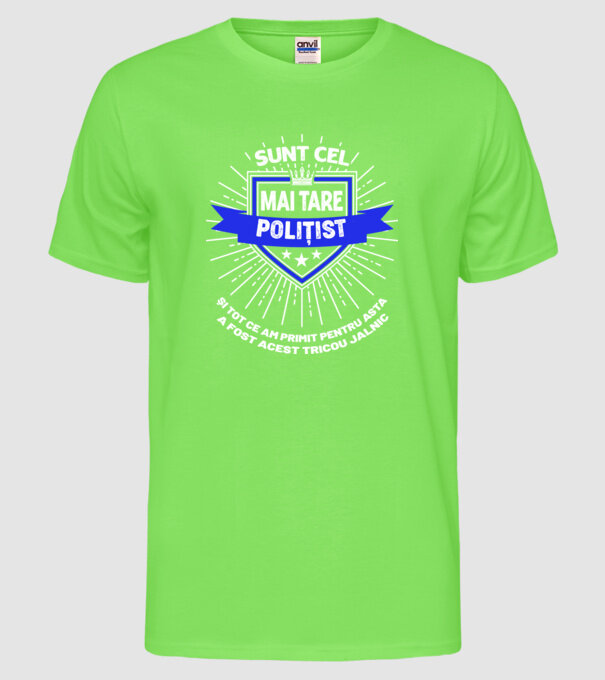 Sunt cel mai tare polițist și tot ce am primit pentru asta a fost acest tricou jalnic model verde neon pe tricou