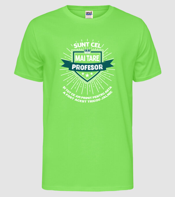 Sunt cel mai tare profesor și tot ce am primit pentru asta a fost acest tricou jalnic model verde neon pe tricou