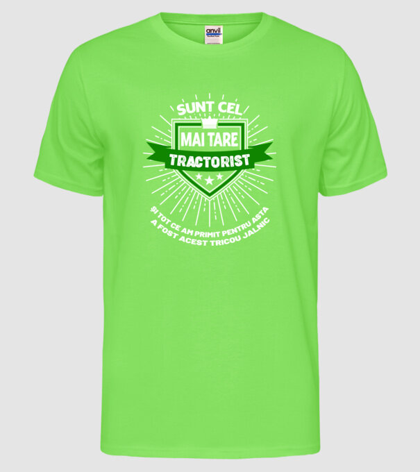 Sunt cel mai tare tractorist și tot ce am primit pentru asta a fost acest tricou jalnic model verde neon pe tricou