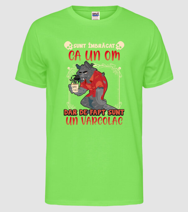 sunt îmbrăcat ca un om, dar de fapt sunt un vârcolac model verde neon pe tricou