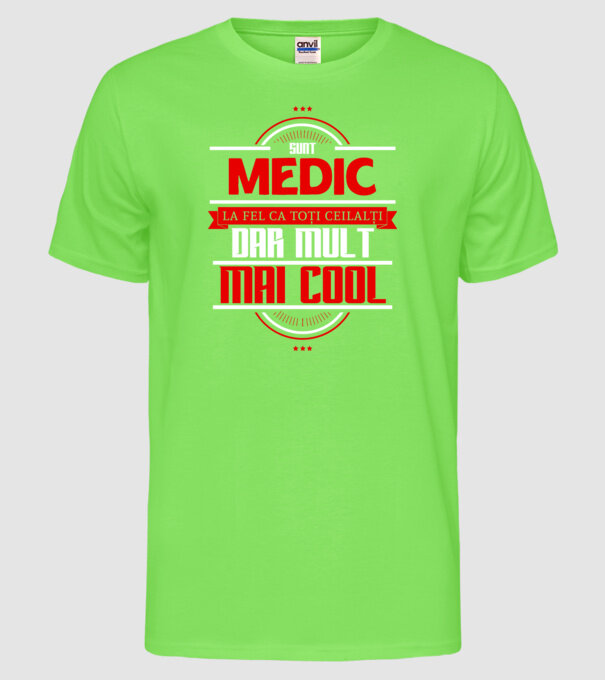 Sunt medic, la fel ca toți ceilalți, dar mult mai cool model verde neon pe tricou