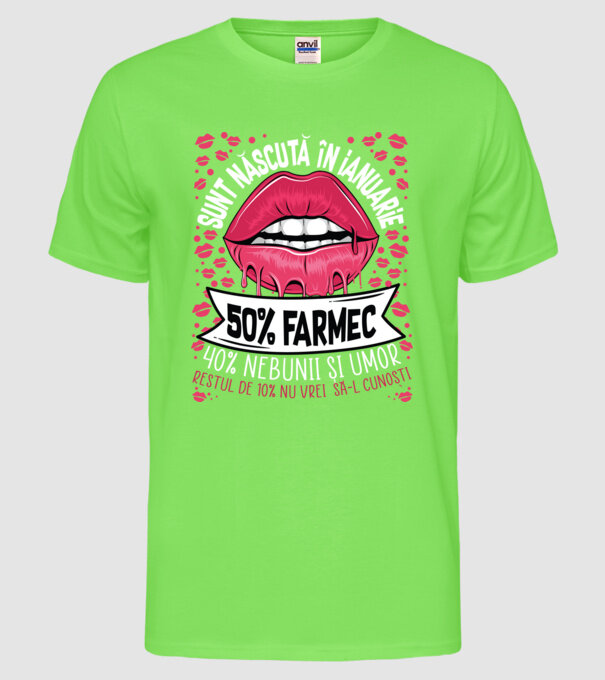 Sunt născută în ianuarie - 50% farmec - 40% nebunii și umor - Restul de 10% nu vrei să-l cunoști model verde neon pe tricou