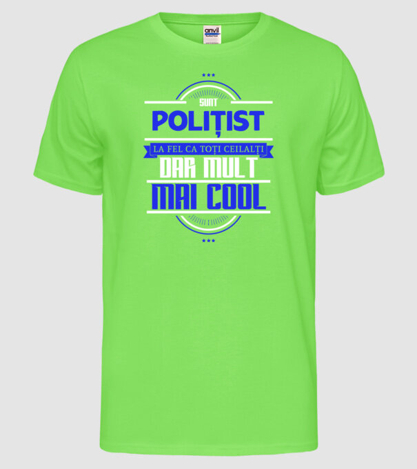 Sunt polițist, la fel ca toți ceilalți, dar mult mai cool model verde neon pe tricou