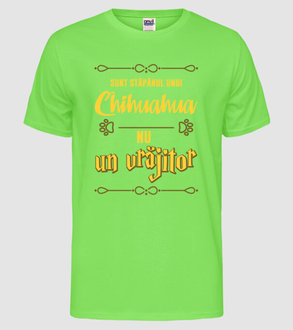 sunt stăpânul unui chihuahua, nu un vrăjitor model verde neon pe tricou