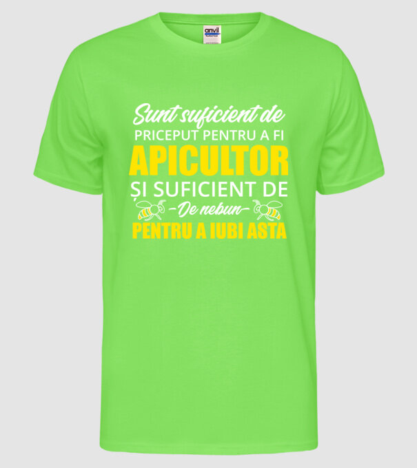 Sunt suficient de priceput pentru a fi APICULTOR și suficient de nebun pentru a iubi asta model verde neon pe tricou
