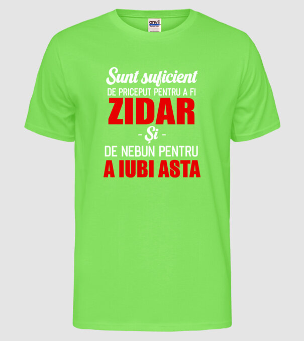 Sunt suficient de priceput pentru a fi ZIDAR și suficient de nebun pentru a iubi asta model verde neon pe tricou