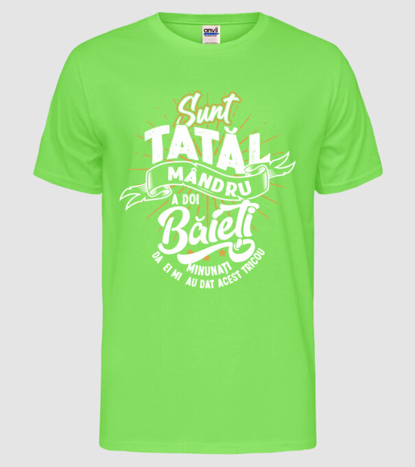 Sunt tatăl mândru a doi băieți minunați - da, ei mi-au dat acest tricou model verde neon pe tricou