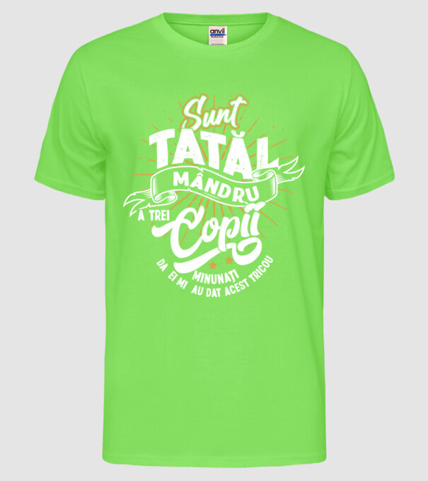 Sunt tatăl mândru a trei copii minunați - da, ei mi-au dat acest tricou model verde neon pe tricou