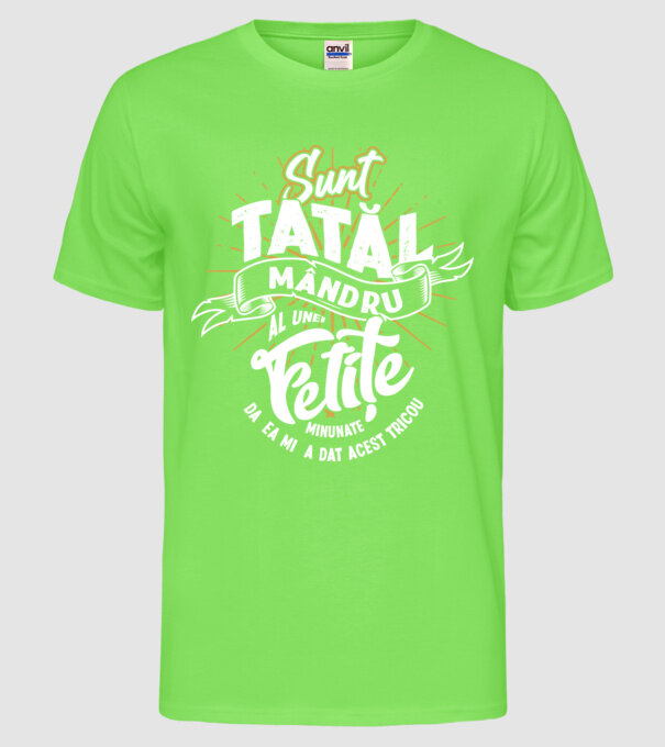 Sunt tatăl mândru al unei fetițe minunate - da, ea mi-a dat acest tricou model verde neon pe tricou