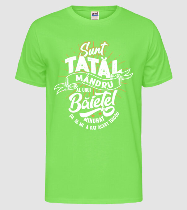 Sunt tatăl mândru al unui băiețel minunat - da, el mi-a dat acest tricou model verde neon pe tricou