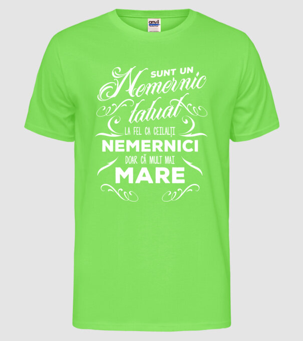 Sunt un nemernic tatuat, la fel ca ceilalți nemernici, doar că mult mai mare model verde neon pe tricou