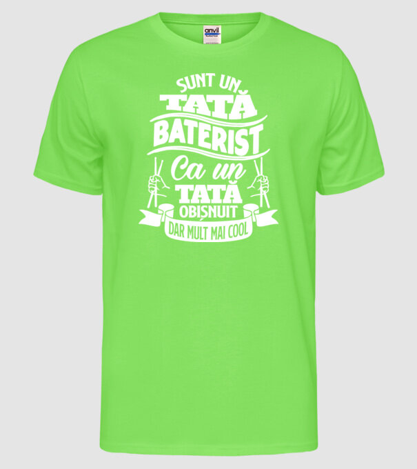 Sunt un tată baterist, ca un tată obișnuit, dar mult mai cool model verde neon pe tricou