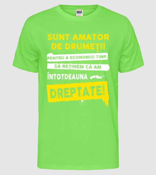sunt amator de drumeții - pentru a economisi timp, să reținem că am întotdeauna dreptate model verde neon pe tricou