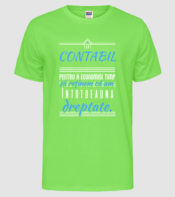 Sunt CONTABIL, pentru a economisi timp, să reținem că am întotdeauna dreptate model verde neon pe tricou