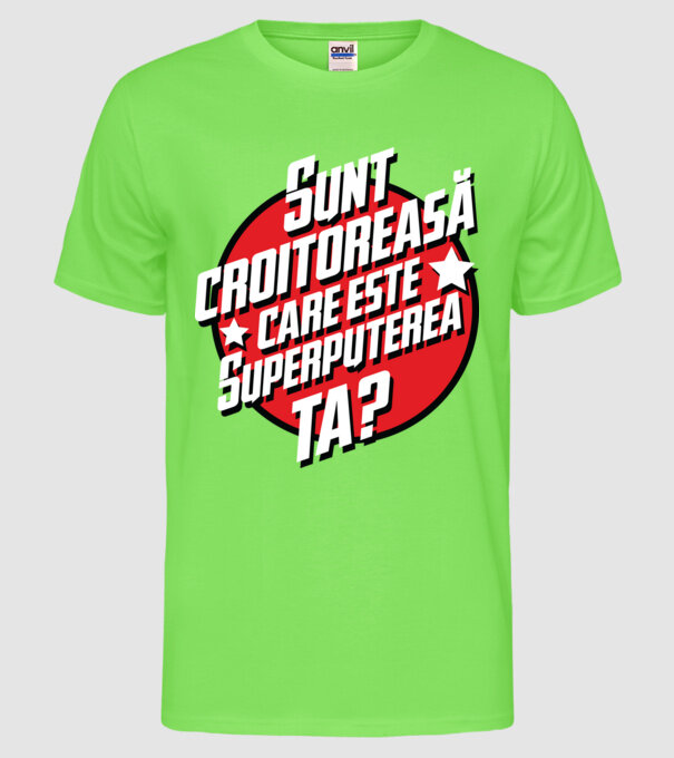 sunt croitoreasă, care este superputerea ta? model verde neon pe tricou