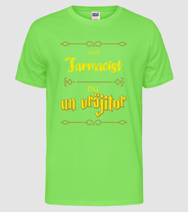 Sunt farmacist, nu un vrăjitor model verde neon pe tricou