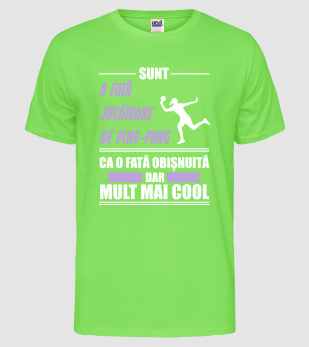 sunt o fată jucătoare de ping-pong, ca o fată obișnuită, dar mult mai cool model verde neon pe tricou