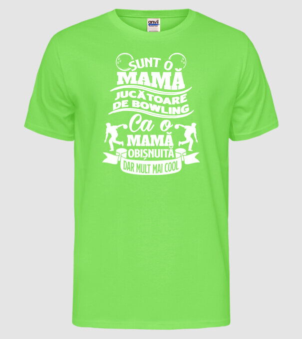 sunt o mamă jucătoare de bowling, ca o mamă obișnuită, dar mult mai cool model verde neon pe tricou