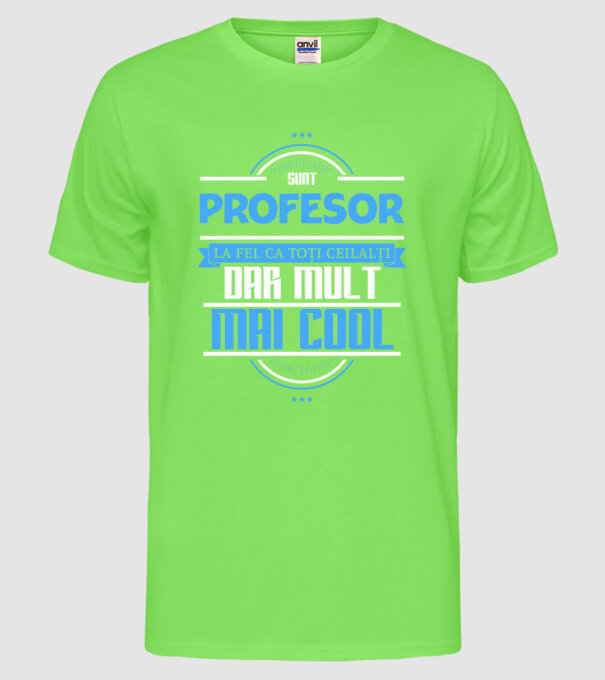 Sunt profesor, la fel ca toți ceilalți, dar mult mai cool model verde neon pe tricou