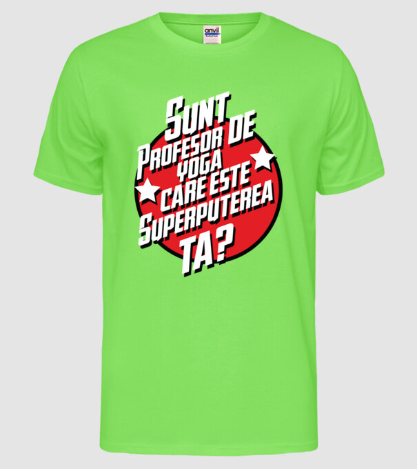 sunt profesor de yoga, care este superputerea ta? model verde neon pe tricou