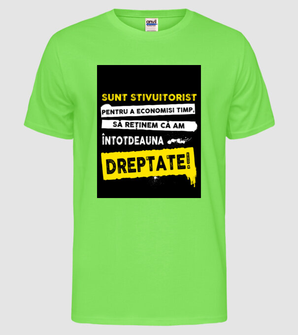 sunt STIVUITORIST, pentru a economisi timp, să reținem că am întotdeauna dreptat model verde neon pe tricou