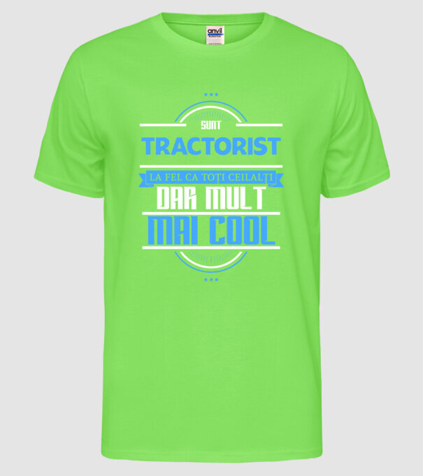Sunt tractorist, la fel ca toți ceilalți, dar mult mai cool model verde neon pe tricou