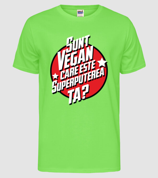 sunt vegan, care este superputerea ta? model verde neon pe tricou