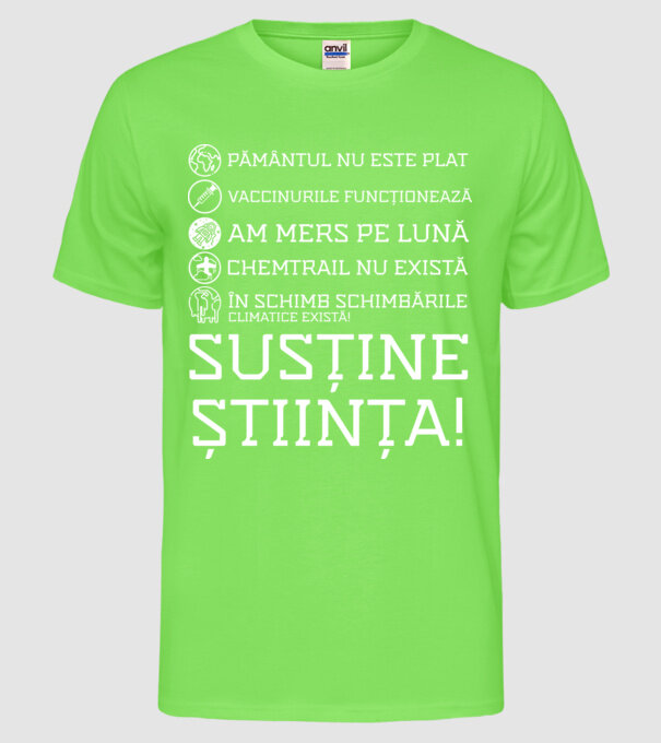 pământul nu este plat, vaccinurile funcționează, chemtrail nu există, în schimb schimbările climatice există, susține știința! model verde neon pe tricou