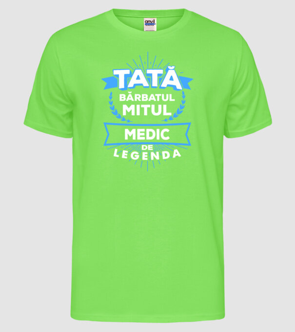 Tată - bărbatul, mitul, medic de legendă model verde neon pe tricou