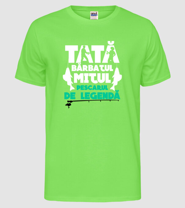 Tată - bărbatul, mitul, pescarul de legendă model verde neon pe tricou