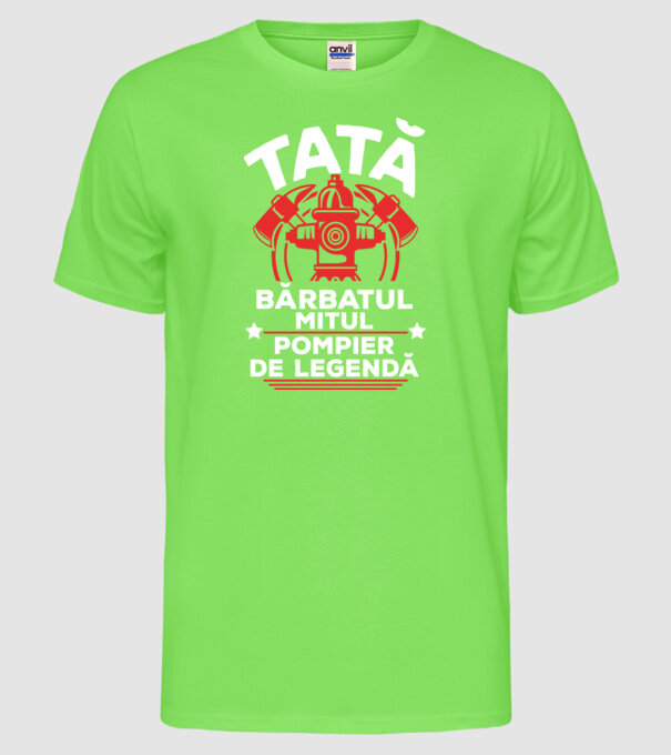 TATĂ - bărbatul, mitul, Pompier de legendă model verde neon pe tricou