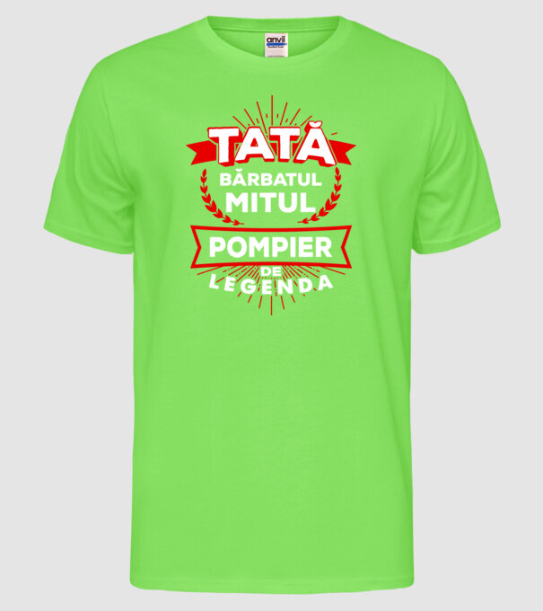Tată - bărbatul, mitul, pompier de legendă model verde neon pe tricou