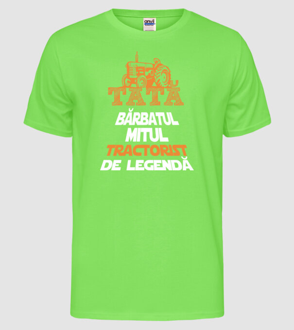 TATĂ - bărbatul, mitul, tractorist de legendă model verde neon pe tricou