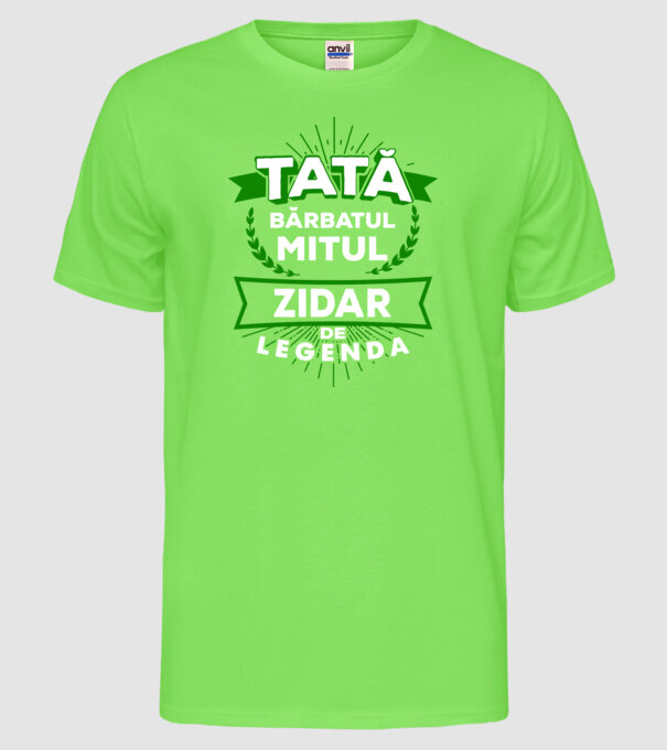 Tată - bărbatul, mitul, zidar de legendă model verde neon pe tricou