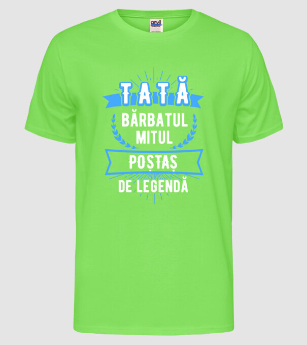 tată - bărbatul, mitul, poștaș de legendă model verde neon pe tricou