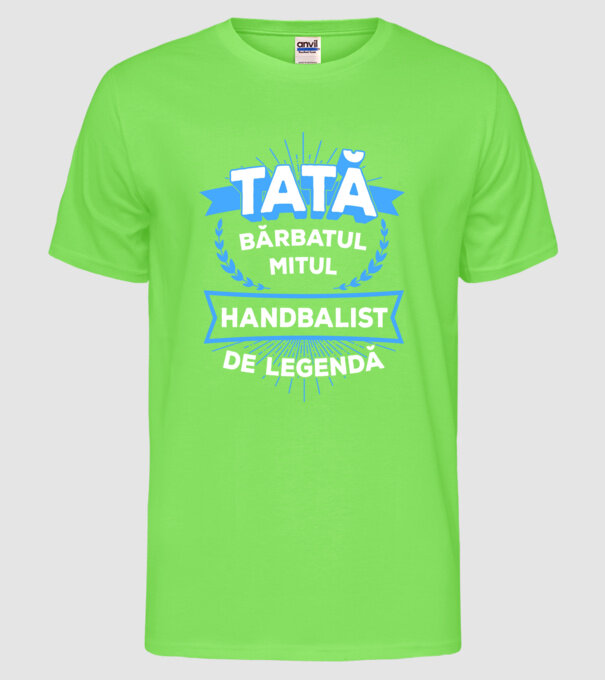 TATĂ - bărbatul, mitul, handbalist de legendă model verde neon pe tricou