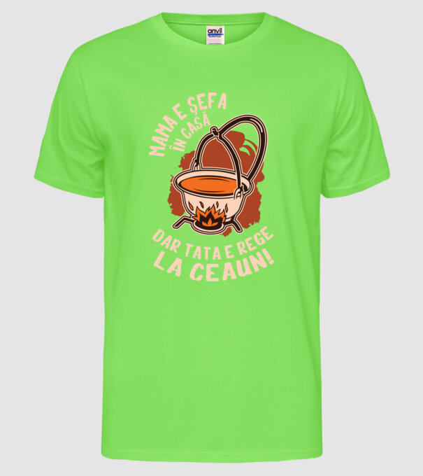 Mama e șefa în casă, dar tata e rege la ceaun! model verde neon pe tricou